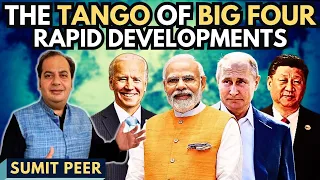 Sumit Peer • The Tango of Big Four • Rapid developments in the US-India-China-Russia relations