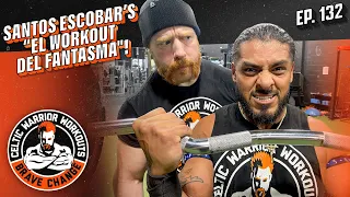 Santos Escobar "El Workout del Fantasma" | Celtic Warrior Workouts Ep. 132