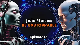 João Moraes - Be Unstoppable (Episode 13) [Melodic Techno/Progressive House Dj Mix]