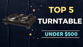 🌟Top 5 Best Turntable under $500 Reviews in 2022