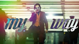 Arthur Fleck (JOKER) || MY WAY ( FAN MADE )