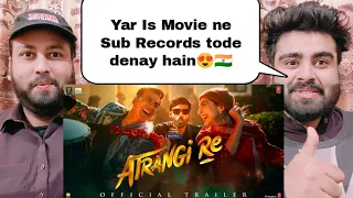 Atrangi Re | Official Trailer | Akshay Kumar, Sara Ali Khan, Dhanush | pakistani real reaction