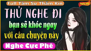 [Trọn Bộ] Truyện Tâm Sự Thầm Kín  2023: Thử Nghe Đi Bạn Sẽ Khóc Ngay với câu chuyện này #mcthanhmai