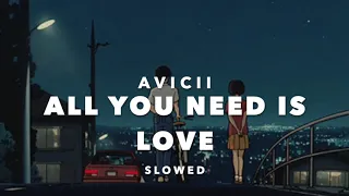Avicii - All You Need Is Love (Slowed)