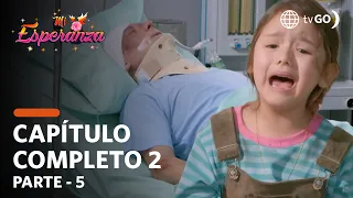 Mi Esperanza 18/07/2018 - Cap 2 - 5/5