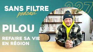 #227 - Refaire sa vie en région avec Pilou