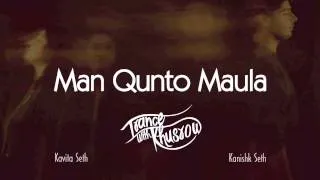 Kavita Seth - Man Qunto Maula | Trance with Khusrow | feat. Kanishk Seth