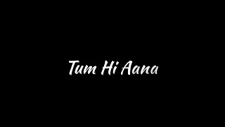 Tum Hi Aana Whatsapp Status Black Screen || Trending Whatsapp Status Black Screen