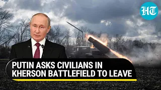 ‘Remove Civilians’: Putin tells Russian forces amid intense battle for Kherson | Ukraine War