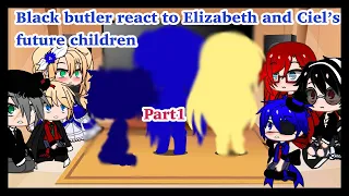 Black butler react to Elizabeth and Ciel’s future kids||Part1||Gacha Club||My AU