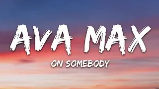 Ava Max - On Somebody (Lyrics)