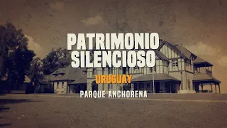 Patrimonio Silencioso - Parque Anchorena