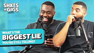 What's The Biggest Lie That You're Still Telling? | ShxtsNGigs Clips