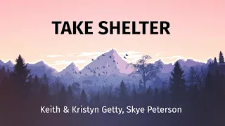 Take Shelter - Keith & Kristyn Getty, Skye Peterson (Lyrics)