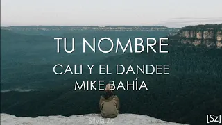 Cali Y El Dandee, Mike Bahía - Tu Nombre (Letra)