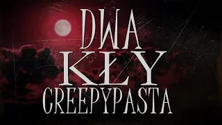 Dwa Kły I - Creepypasta ft. MysteryTV [Lektor PL]