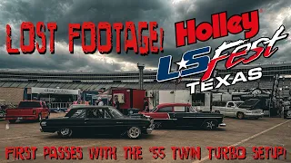 LOST FOOTAGE From Holley LS Fest Texas 2023! First Passes with the 55's New Twin Turbo Setup! FAST!