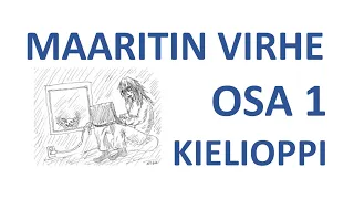 MAARITIN VIRHE. OSA 1. KIELIOPPI