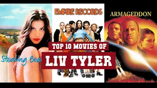 Liv Tyler Top 10 Movies of Liv Tyler| Best 10 Movies of Liv Tyler