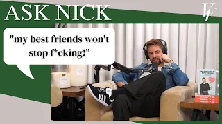 Ask Nick - My Best Friends Won’t Stop F*cking | The Viall Files w/ Nick Viall