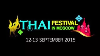 Thai festival in Moscow 2015 :Theme Music:Russian ver.
