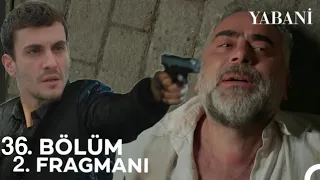 Yabani 36. Bölüm 2. Fragmanı | "Hayatımızı Çaldın..!"