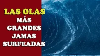 LAS OLAS MAS GRANDES JAMÁS SURFEADAS