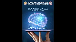 2 Days TaxWebCon-2020 by TCA/ RTCA (First Day, First Half)