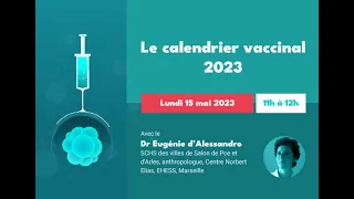 Le calendrier vaccinal 2023, webinaire vaccination avec le Dr Eugénie d'Alessandro, mai 2023