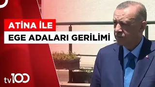 Cumhurbaşkanı Erdoğan'dan Yunanistan'a Sert Tepki | Tv100 Haber