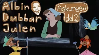 Albin Dubbar Julen: Askungen (del 2)