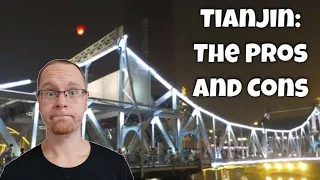 Living in Tianjin - Pros and Cons (of my experience) Should You Move to Tianjin?