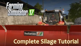 Farming Simulator 2017 - The Complete Silage Tutorial