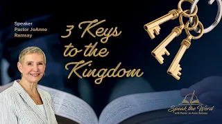 3 Keys to the Kingdom | Pastor Jo Anne Ramsay | Speak the Word Ministry