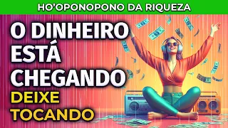 DEIXE ISSO TOCANDO | O DINHEIRO VAI ENTRAR NA SUA VIDA | HO'OPONOPONO DA RIQUEZA