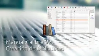 Manual Calibre #2: Creación y gestión de Bibliotecas