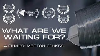 What are we waiting for? (Mire várunk?) | Award-winning short film (2020)