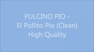 Pulcino Pio - High Quality Clean Version