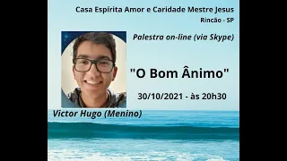 O Bom Ânimo - Victor Hugo Guimarães (Menino) - Dia 30/10/2021