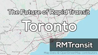 The Future of Rapid Transit and Streetcars in Toronto (2019)