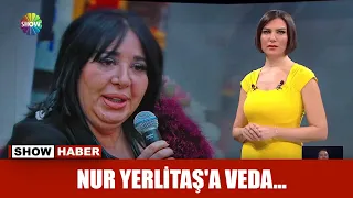 Nur Yerlitaş'a veda...