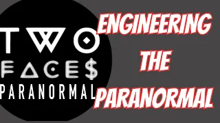 Engineering the Paranormal w/ Two Faces Paranormal! - The Caffeinated Cryptid