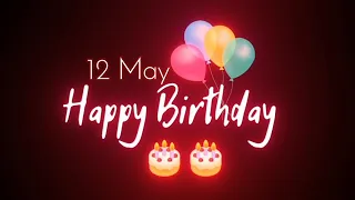 12 May Birthday Status 🎂 | 12 May Birthday Whatsapp Status | Happy Birthday Black Screen Status