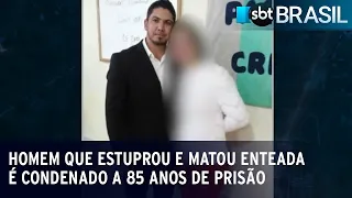 Homem que estuprou e matou enteada é condenado a 85 anos de prisão | SBT Brasil (07/04/23)