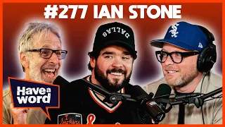 Ian Stone | Have A Word Podcast #277