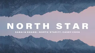 SABAI & Hoang - North Star (ft. Casey Cook) [Official Lyric Video]