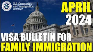 Visa Bulletin April 2024: Family Immigration Petition and Immigrant Visa Backlog News