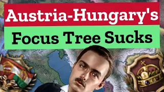 Austria-Hungary's Focus Tree SUCKS and Here's Why - Hoi4