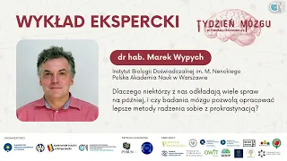 Dlaczego niektórzy z nas odkładają wiele spraw na później - dr hab. Marek Wypych -Tydzień Mózgu 2024