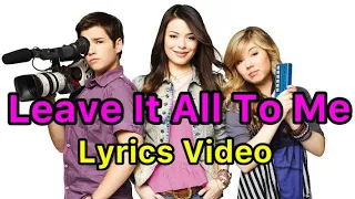 Leave It All To Me - Lyrics (iCarly theme song) HD